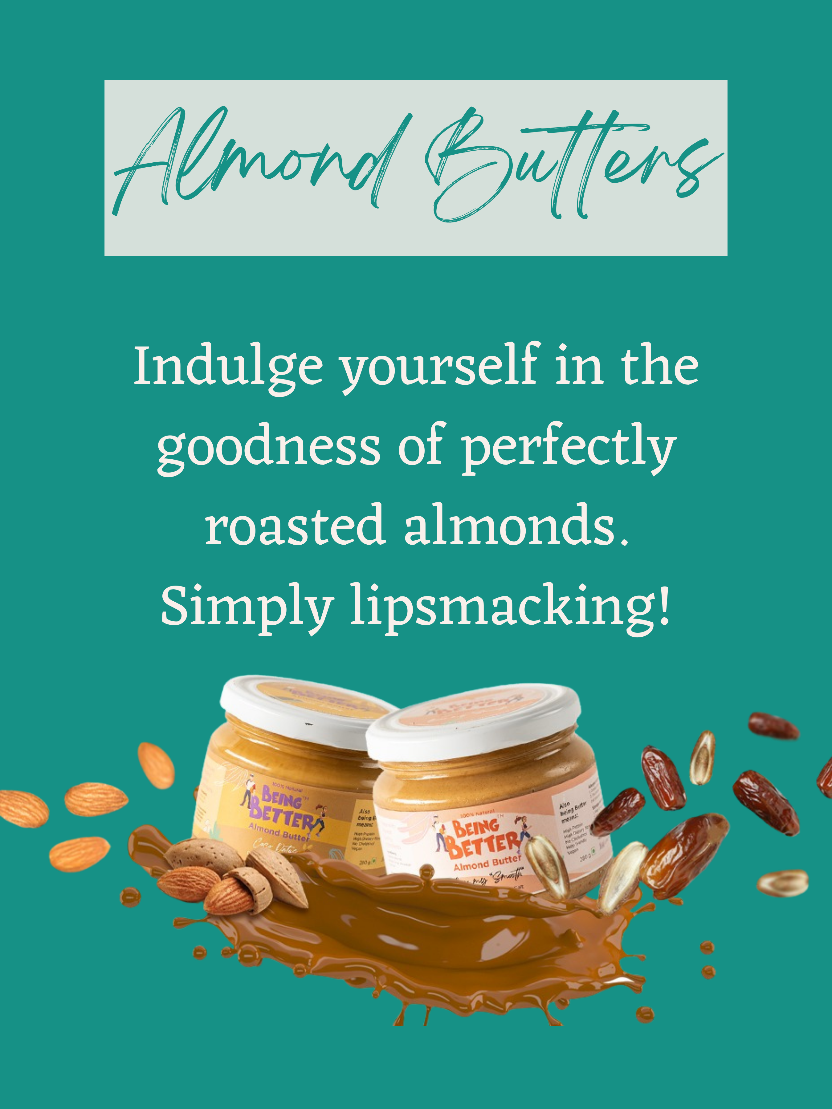 Almond Butter Coco Dates and Bee My Smooth and splashing of Almond Butter